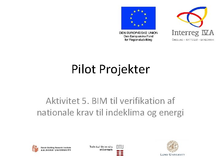 Pilot Projekter Aktivitet 5. BIM til verifikation af nationale krav til indeklima og energi