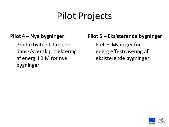 Pilot Projects Pilot 4 – Nye bygninger Produktivitetshøjnende dansk/svensk projektering af energi i BIM