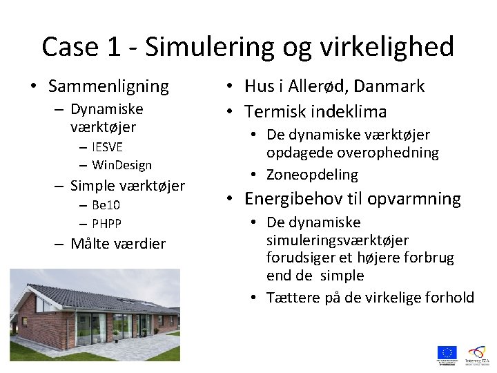 Case 1 - Simulering og virkelighed • Sammenligning – Dynamiske værktøjer – IESVE –