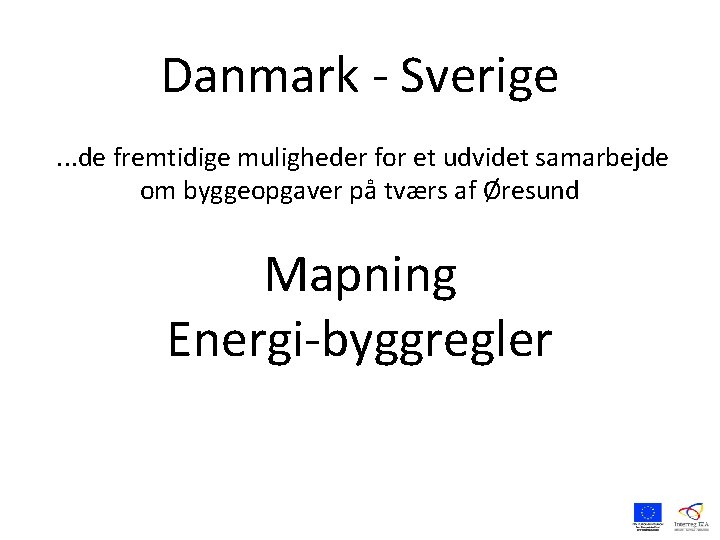 Danmark - Sverige. . . de fremtidige muligheder for et udvidet samarbejde om byggeopgaver