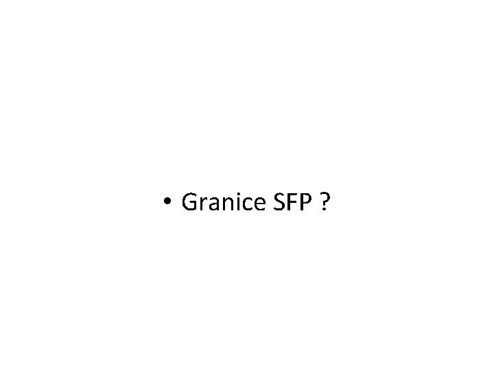  • Granice SFP ? 