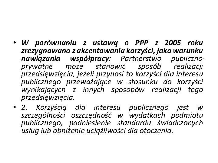  • W porównaniu z ustawą o PPP z 2005 roku zrezygnowano z akcentowania