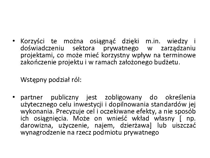  • Korzyści te można osiągnąć dzięki m. in. wiedzy i doświadczeniu sektora prywatnego