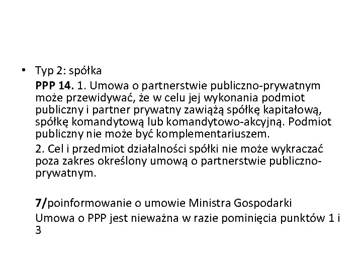  • Typ 2: spółka PPP 14. 1. Umowa o partnerstwie publiczno-prywatnym może przewidywać,