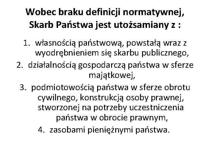 Wobec braku definicji normatywnej, Skarb Państwa jest utożsamiany z : 1. własnością państwową, powstałą