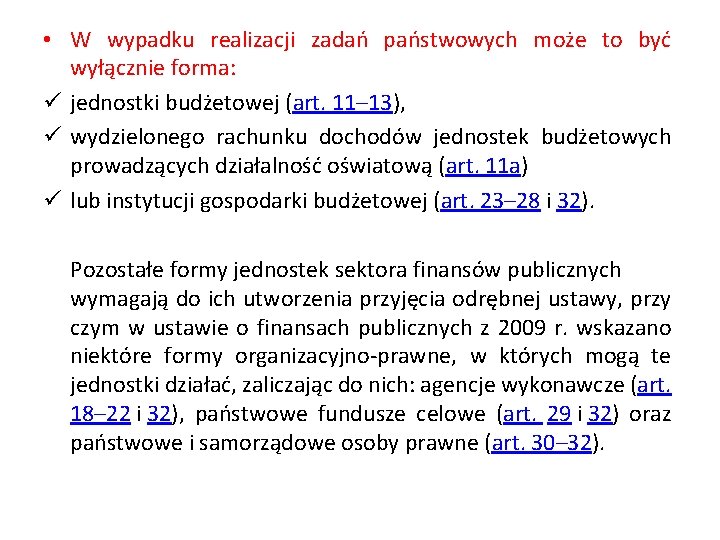  • W wypadku realizacji zadań państwowych może to być wyłącznie forma: ü jednostki