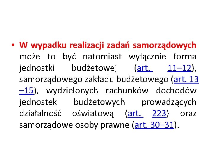  • W wypadku realizacji zadań samorządowych może to być natomiast wyłącznie forma jednostki