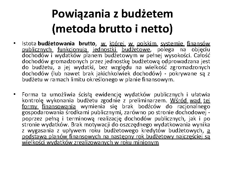 Powiązania z budżetem (metoda brutto i netto) • Istota budżetowania brutto, w której w