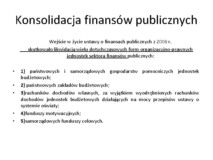 Konsolidacja finansów publicznych Wejście w życie ustawy o finansach publicznych z 2009 r. skutkowało