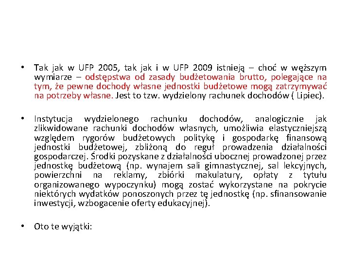  • Tak jak w UFP 2005, tak jak i w UFP 2009 istnieją