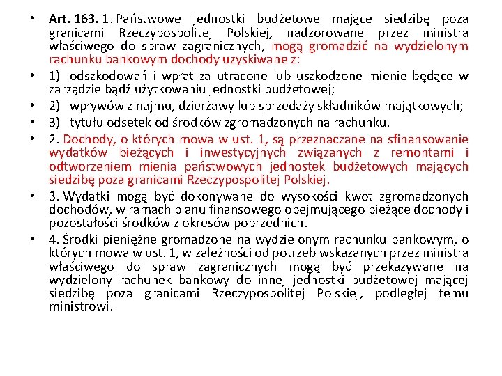  • Art. 163. 1. Państwowe jednostki budżetowe mające siedzibę poza granicami Rzeczypospolitej Polskiej,