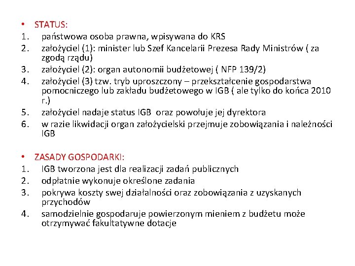  • STATUS: 1. państwowa osoba prawna, wpisywana do KRS 2. założyciel (1): minister