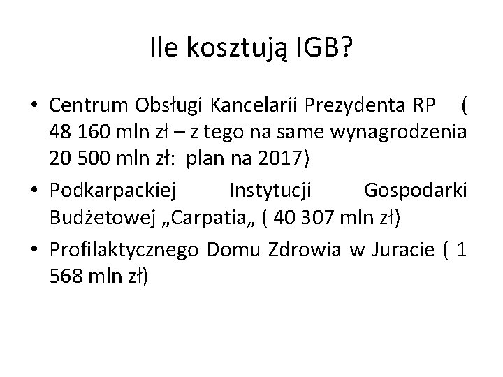 Ile kosztują IGB? • Centrum Obsługi Kancelarii Prezydenta RP ( 48 160 mln zł