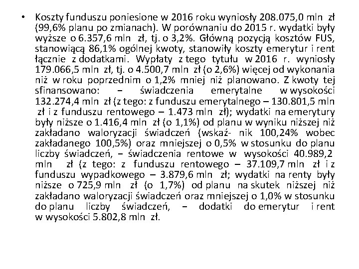  • Koszty funduszu poniesione w 2016 roku wyniosły 208. 075, 0 mln zł