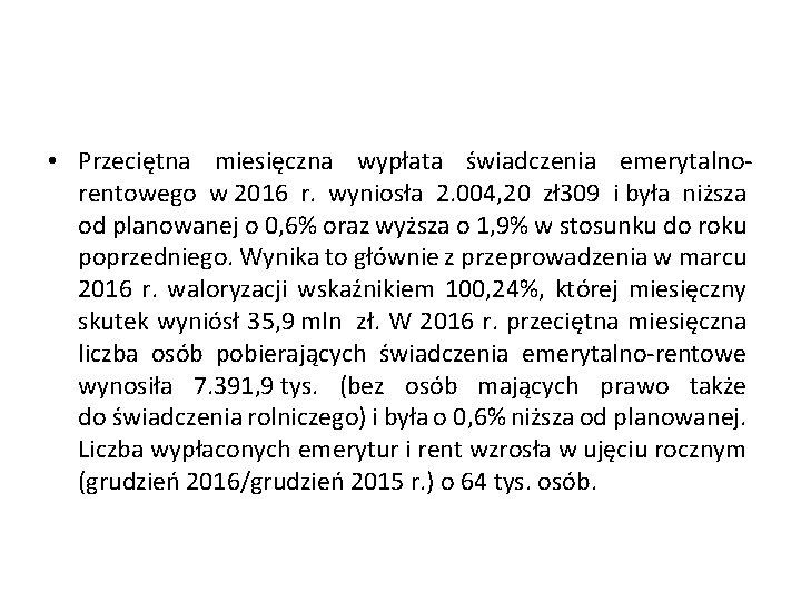  • Przeciętna miesięczna wypłata świadczenia emerytalnorentowego w 2016 r. wyniosła 2. 004, 20