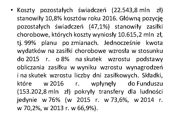  • Koszty pozostałych świadczeń (22. 543, 8 mln zł) stanowiły 10, 8% kosztów