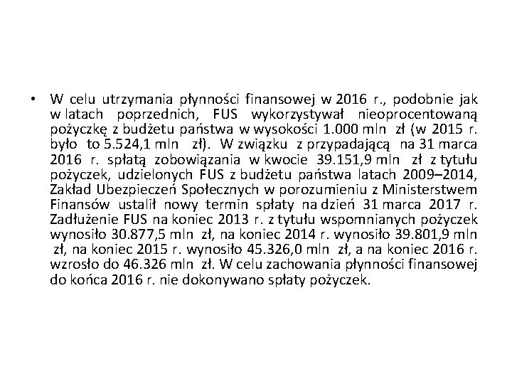  • W celu utrzymania płynności finansowej w 2016 r. , podobnie jak w