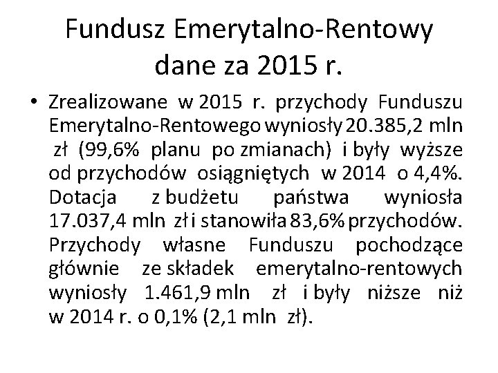 Fundusz Emerytalno-Rentowy dane za 2015 r. • Zrealizowane w 2015 r. przychody Funduszu Emerytalno-Rentowego