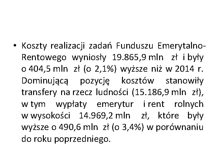  • Koszty realizacji zadań Funduszu Emerytalno. Rentowego wyniosły 19. 865, 9 mln zł