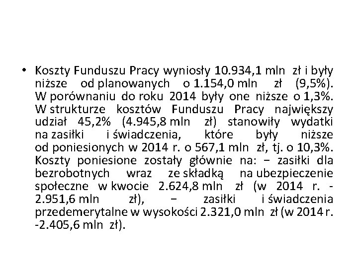  • Koszty Funduszu Pracy wyniosły 10. 934, 1 mln zł i były niższe