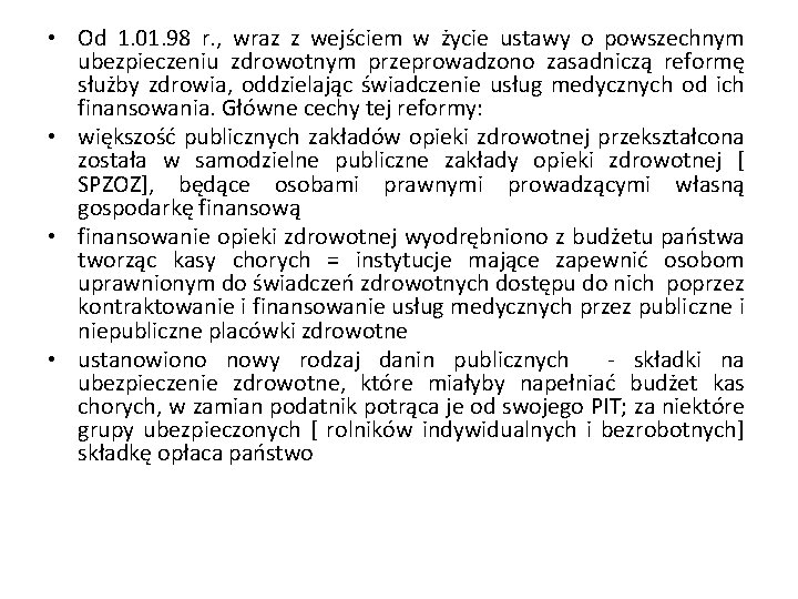  • Od 1. 01. 98 r. , wraz z wejściem w życie ustawy