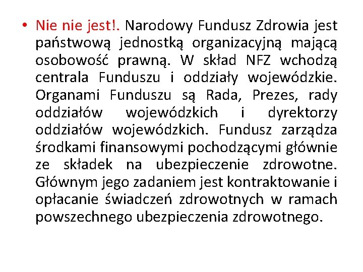  • Nie nie jest!. Narodowy Fundusz Zdrowia jest państwową jednostką organizacyjną mającą osobowość