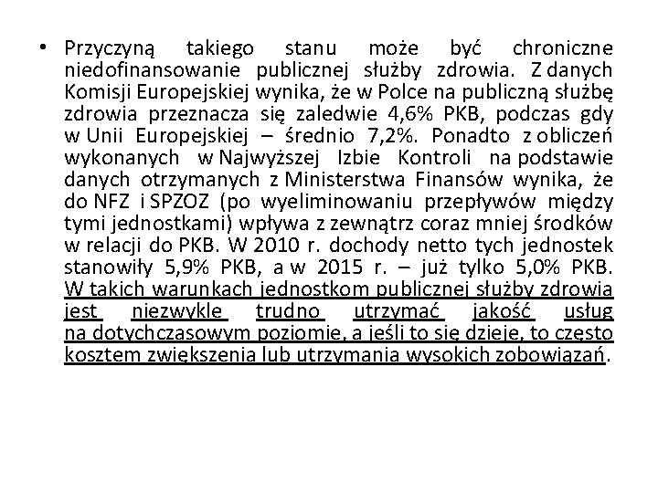  • Przyczyną takiego stanu może być chroniczne niedofinansowanie publicznej służby zdrowia. Z danych