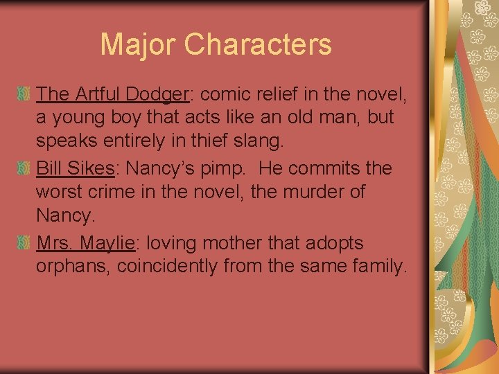 Major Characters The Artful Dodger: comic relief in the novel, a young boy that