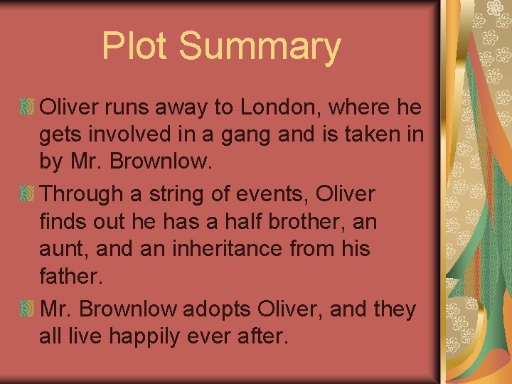 Plot Summary Oliver runs away to London, where he gets involved in a gang