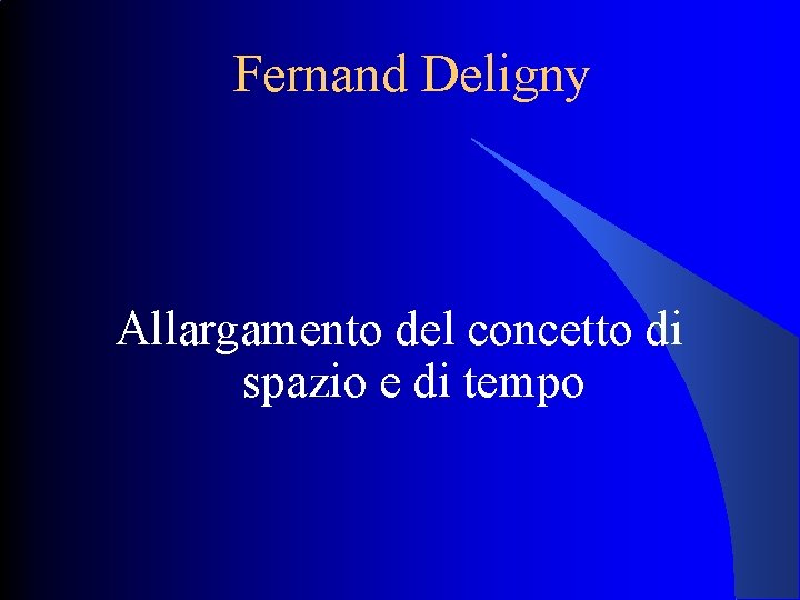 Fernand Deligny Allargamento del concetto di spazio e di tempo 