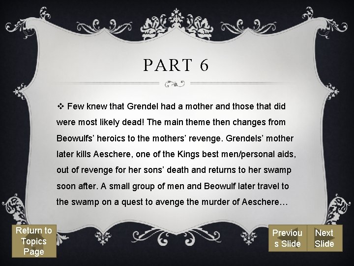 PART 6 v Few knew that Grendel had a mother and those that did