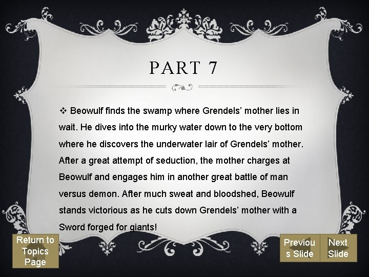 PART 7 v Beowulf finds the swamp where Grendels’ mother lies in wait. He