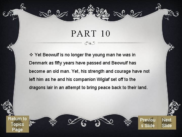 PART 10 v Yet Beowulf is no longer the young man he was in