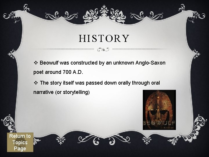 HISTORY v Beowulf was constructed by an unknown Anglo-Saxon poet around 700 A. D.