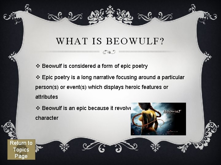 WHAT IS BEOWULF? v Beowulf is considered a form of epic poetry v Epic