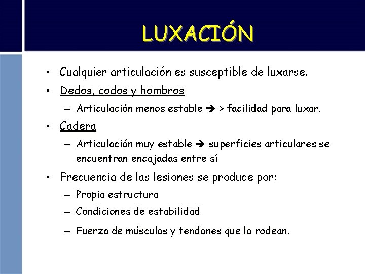 LUXACIÓN • Cualquier articulación es susceptible de luxarse. • Dedos, codos y hombros –