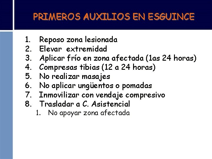 PRIMEROS AUXILIOS EN ESGUINCE 1. 2. 3. 4. 5. 6. 7. 8. Reposo zona