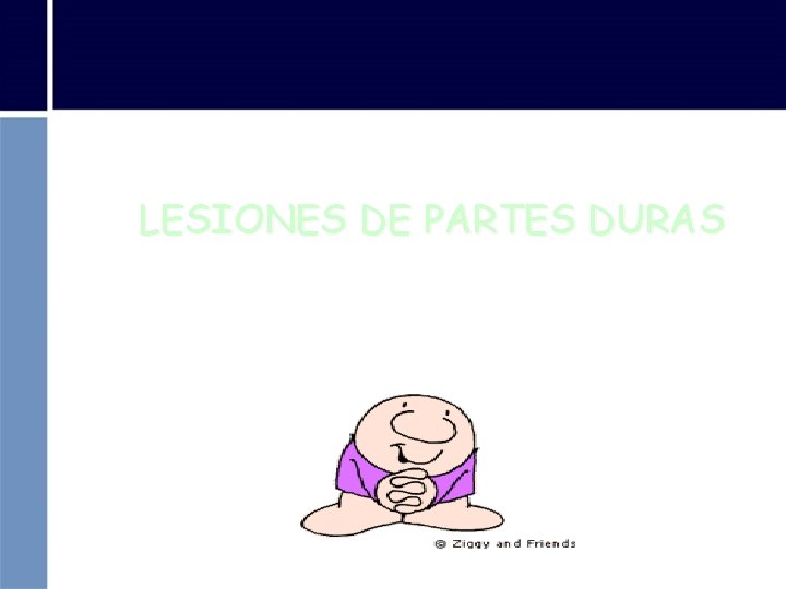 LESIONES DE PARTES DURAS 