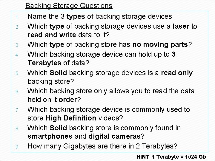 Backing Storage Questions 1. 2. 3. 4. 5. 6. 7. 8. 9. Name the Backing Storage Questions 1. 2. 3. 4. 5. 6. 7. 8. 9. Name the