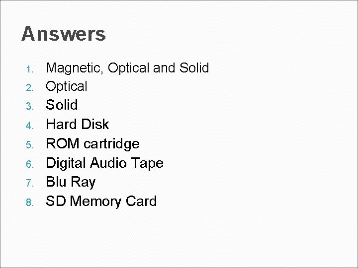 Answers 1. 2. 3. 4. 5. 6. 7. 8. Magnetic, Optical and Solid Optical Answers 1. 2. 3. 4. 5. 6. 7. 8. Magnetic, Optical and Solid Optical