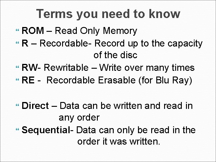 Terms you need to know ROM – Read Only Memory R – Recordable- Record Terms you need to know ROM – Read Only Memory R – Recordable- Record