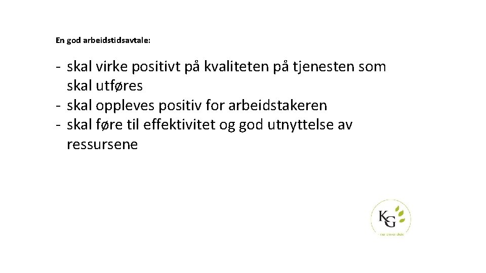 En god arbeidstidsavtale: - skal virke positivt på kvaliteten på tjenesten som skal utføres