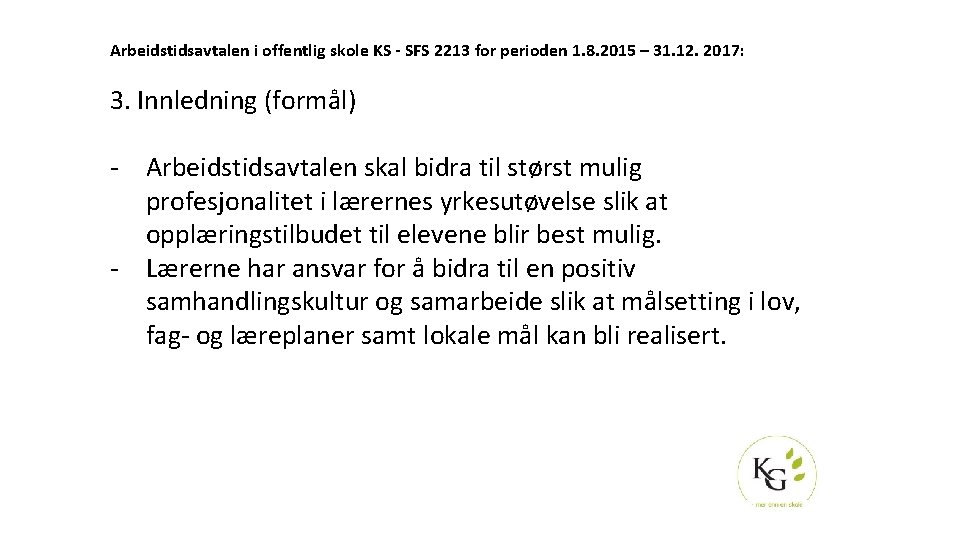 Arbeidstidsavtalen i offentlig skole KS - SFS 2213 for perioden 1. 8. 2015 –