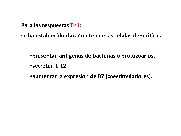 Para las respuestas Th 1: se ha establecido claramente que las células dendríticas •