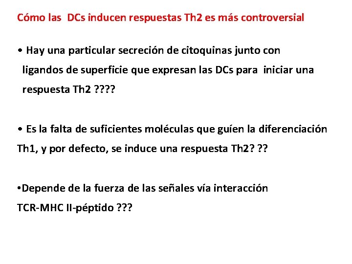 Cómo las DCs inducen respuestas Th 2 es más controversial • Hay una particular