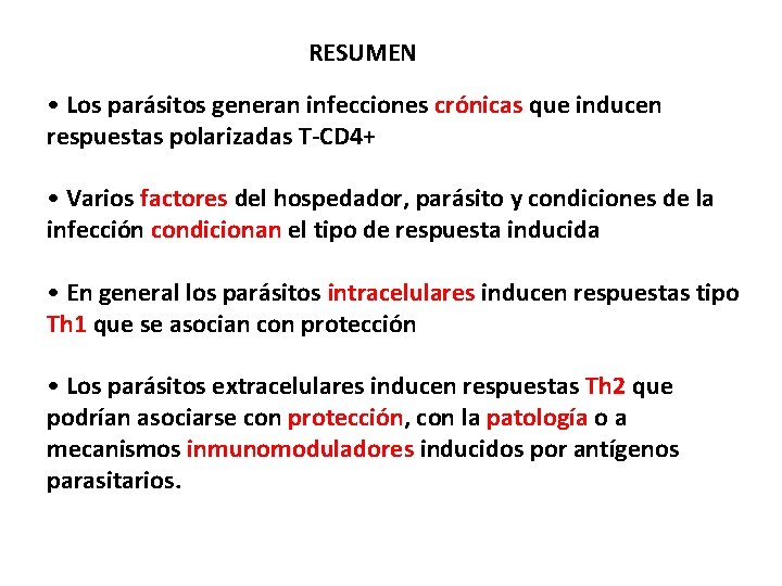 RESUMEN • Los parásitos generan infecciones crónicas que inducen respuestas polarizadas T-CD 4+ •