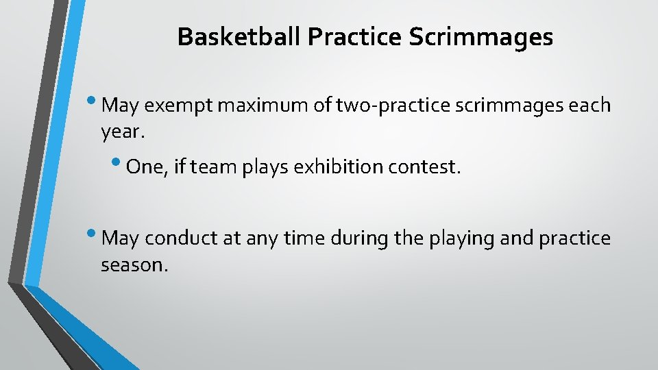 Basketball Practice Scrimmages • May exempt maximum of two-practice scrimmages each year. • One,