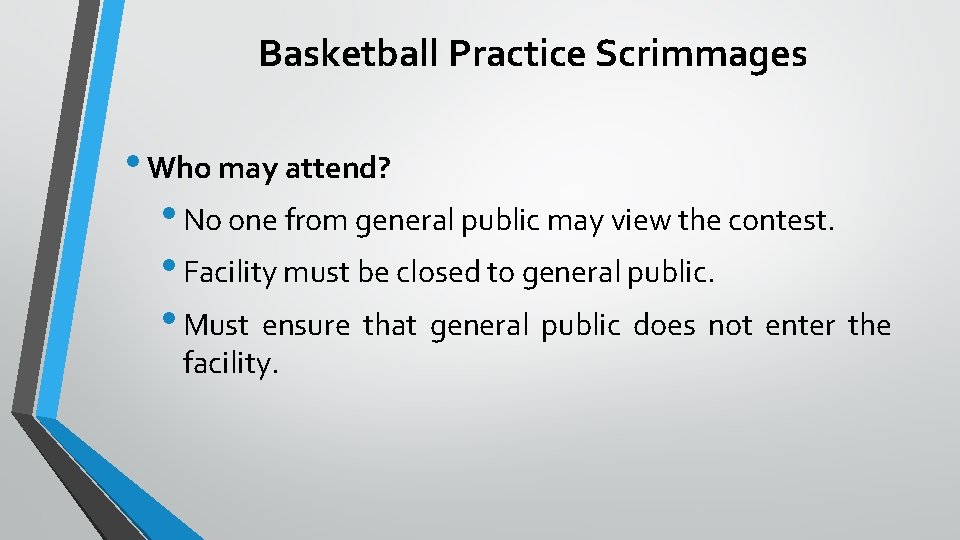 Basketball Practice Scrimmages • Who may attend? • No one from general public may