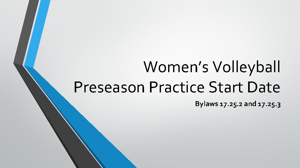 Women’s Volleyball Preseason Practice Start Date Bylaws 17. 25. 2 and 17. 25. 3