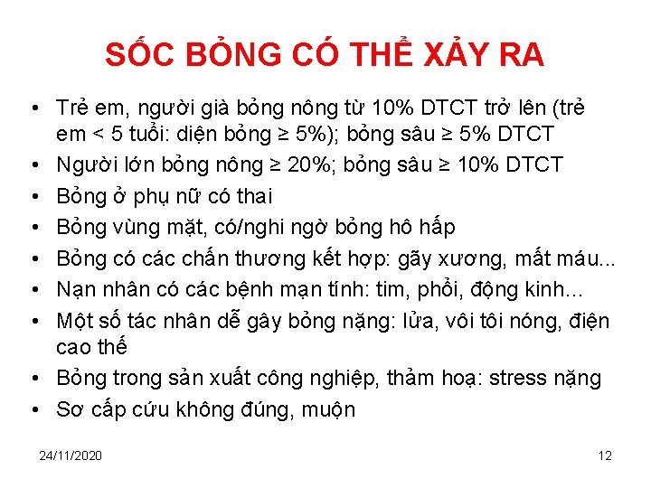 SỐC BỎNG CÓ THỂ XẢY RA • Trẻ em, người già bỏng nông từ